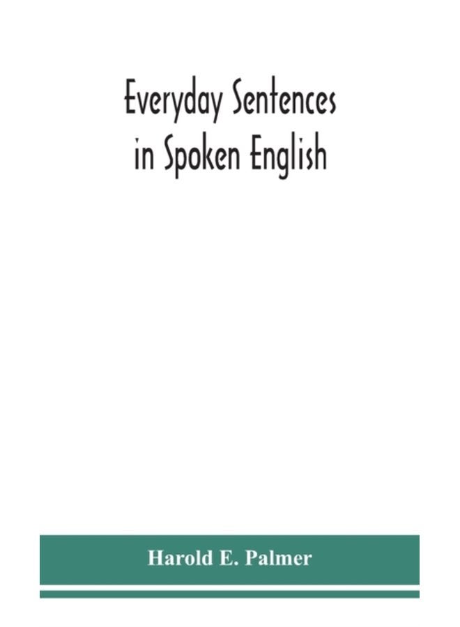 Everyday sentences in spoken English in phonetic transcription with intonation marks For the use of Foreign Students - Hardback