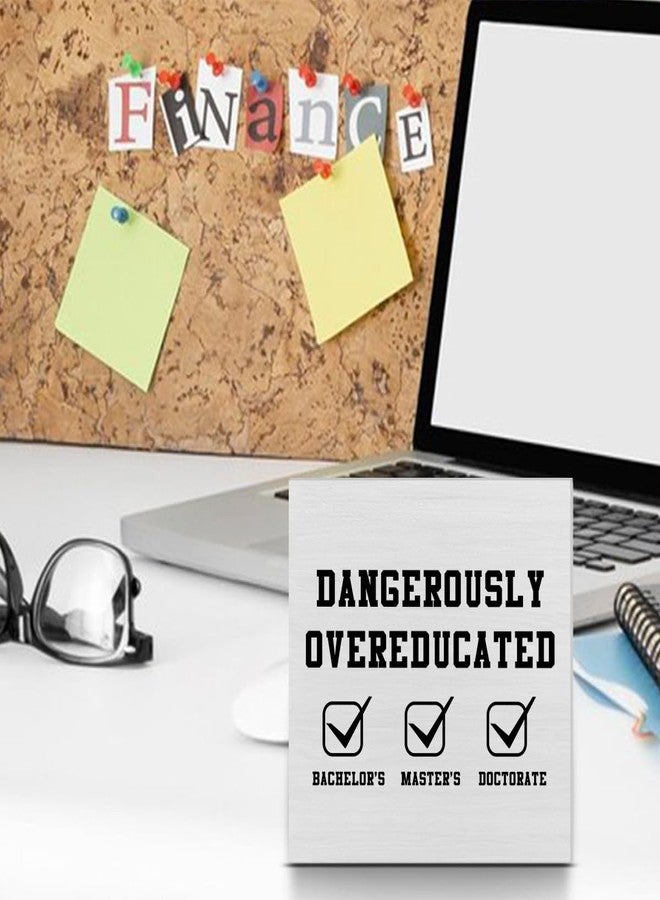 CIANMGD Funny Doctorate Graduation Decorations, Dangerously Overeducated Wooden Block Sign, PhD Graduation Gifts, Doctors Degree Decor for Desk Table Shelf, 5 X 5 Inches - Image 3