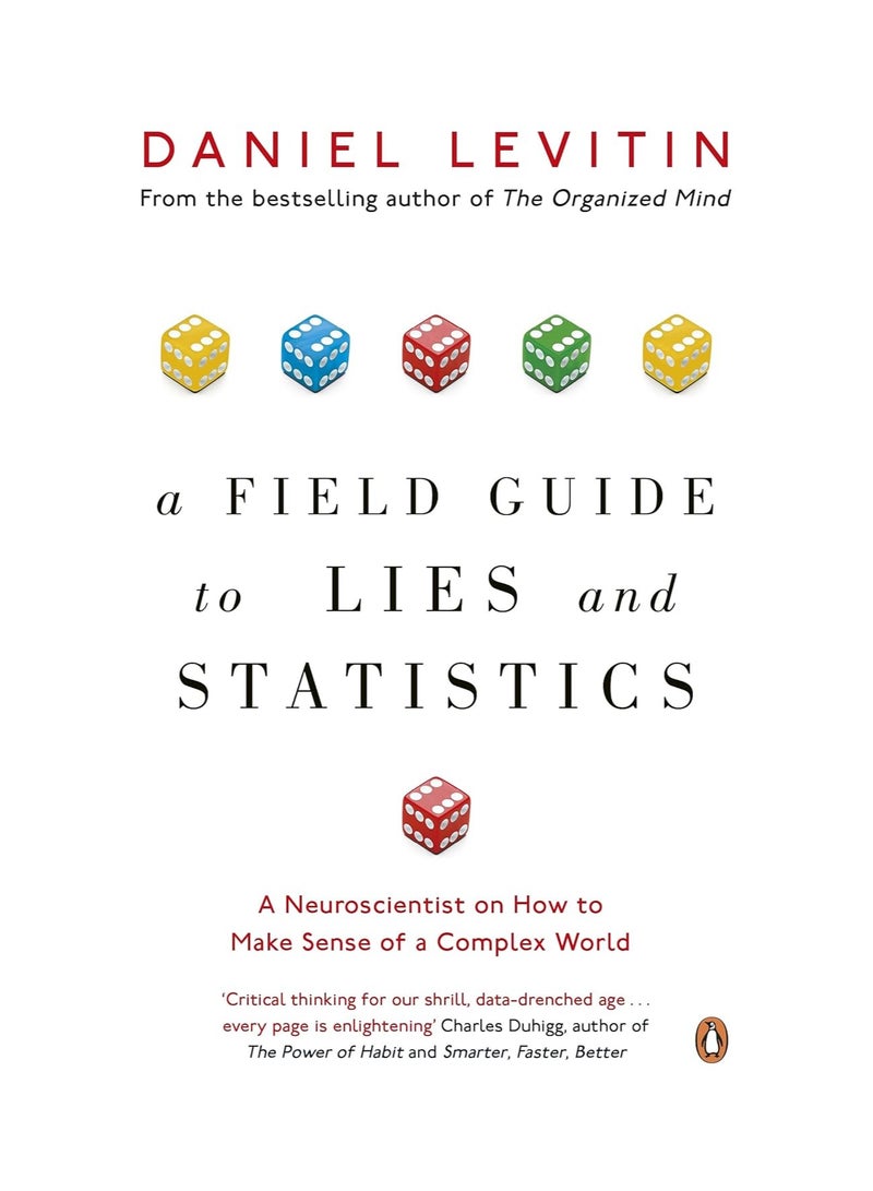 A Field Guide to Lies and Statistics  A Neuroscientist on How to Make Sense of a Complex World