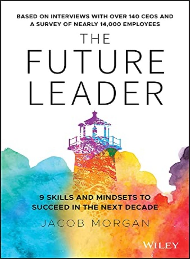The Future Leader: 9 Skills and Mindsets to Succeed in the Next Decade 