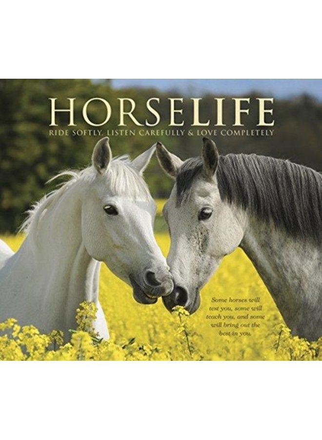 Horselife Ride Softly Listen Carefully Love Completely - Hardback