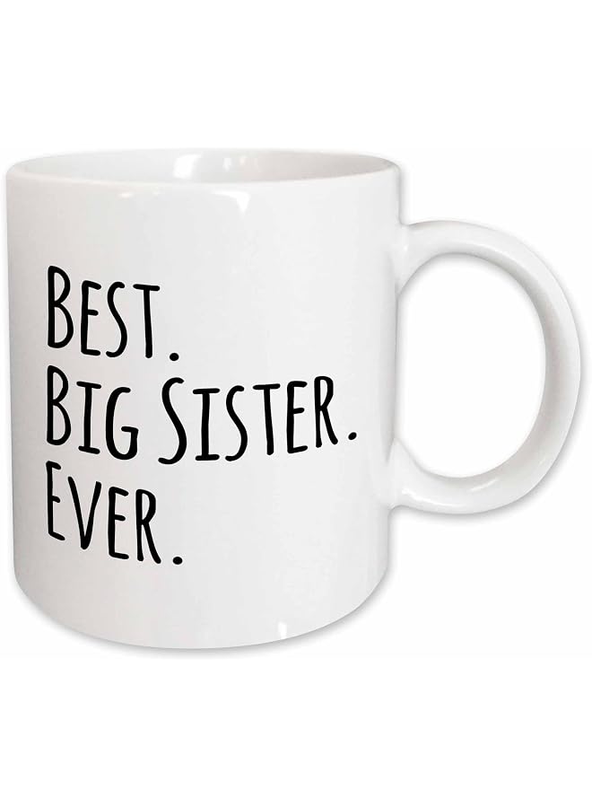 S-TOP mug_151535_1 Best Big Sister Ever Gifts for Elder and Older Siblings Black Text Ceramic Mug, 11-Ounce - Image 1