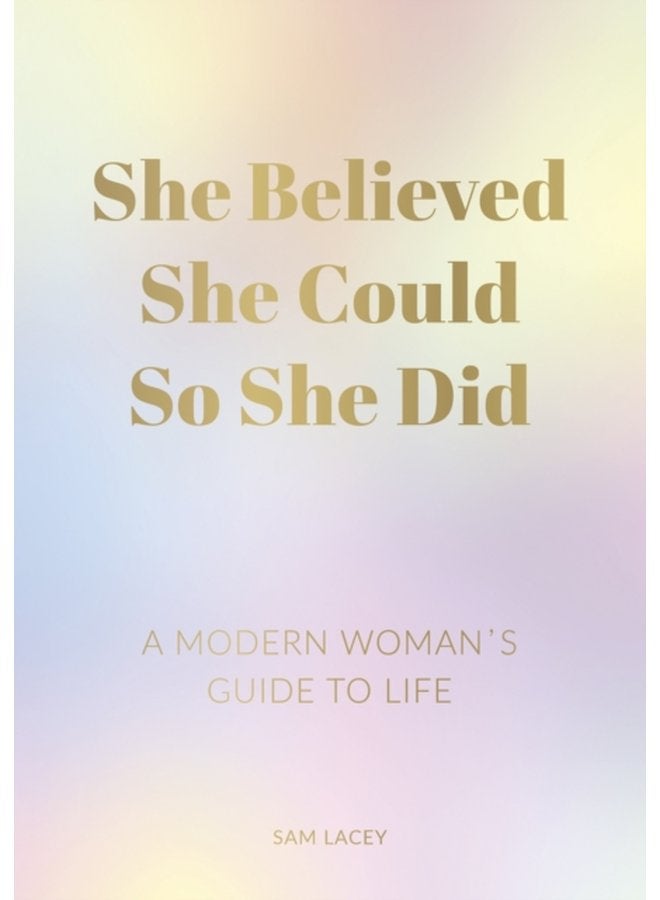 She Believed She Could So She Did A Modern Woman s Guide to Life - Paperback