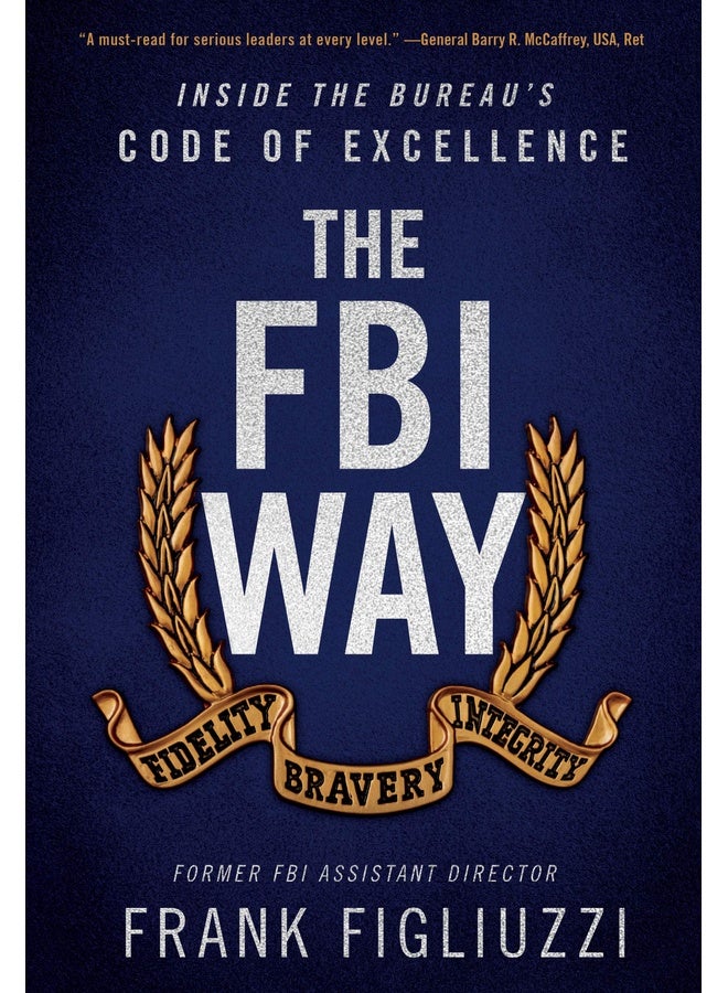 The FBI Way: Inside the Bureau's Code of Excellence