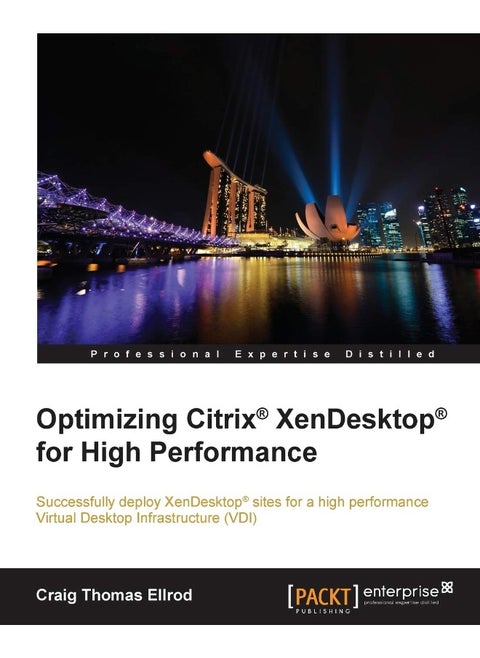 Optimizing Citrix(R) XenDesktop(R) for High Performance