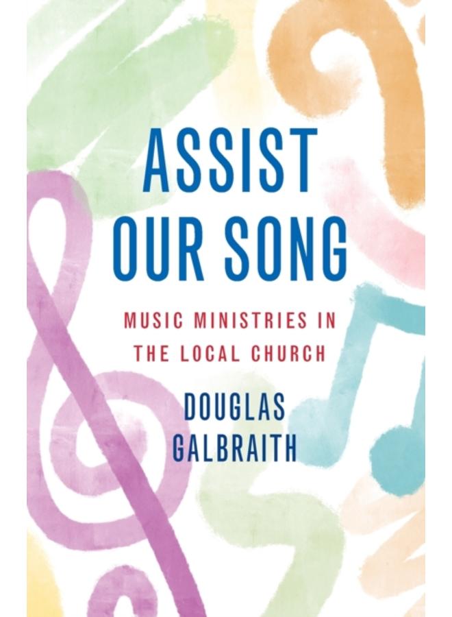 Assist Our Song : Music Ministries in the Local Church