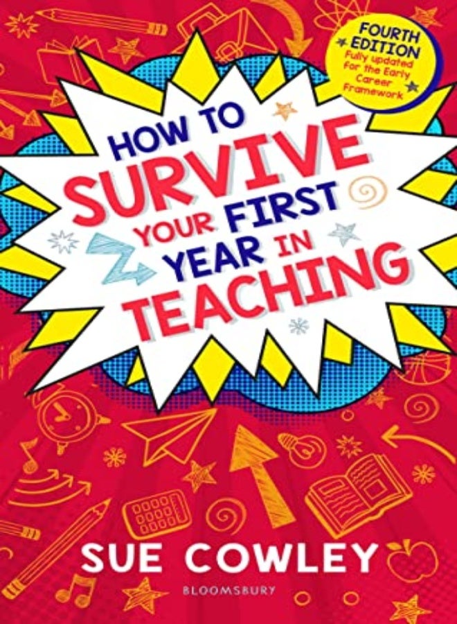 How To Survive Your First Year In Teaching Fourth Edition Fully Updated For The Early Career Frame