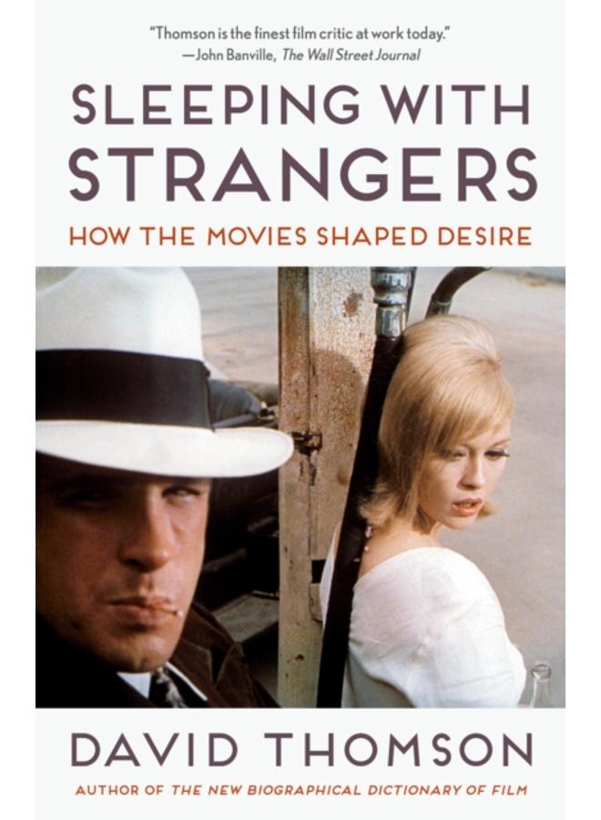Sleeping with Strangers : How the Movies Shaped Desire 