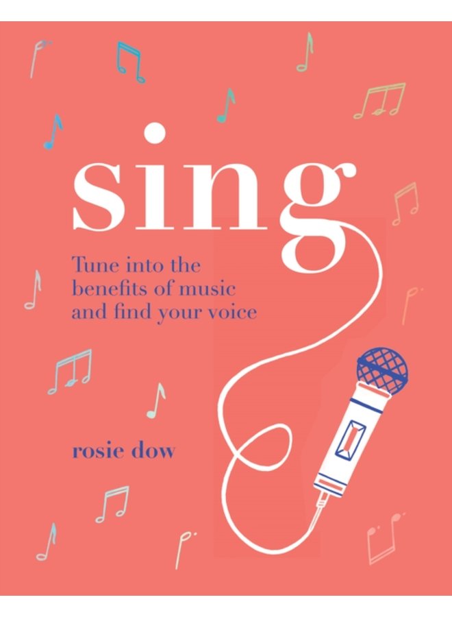 Sing Tune Into the Benefits of Music and Find Your Voice - Hardback