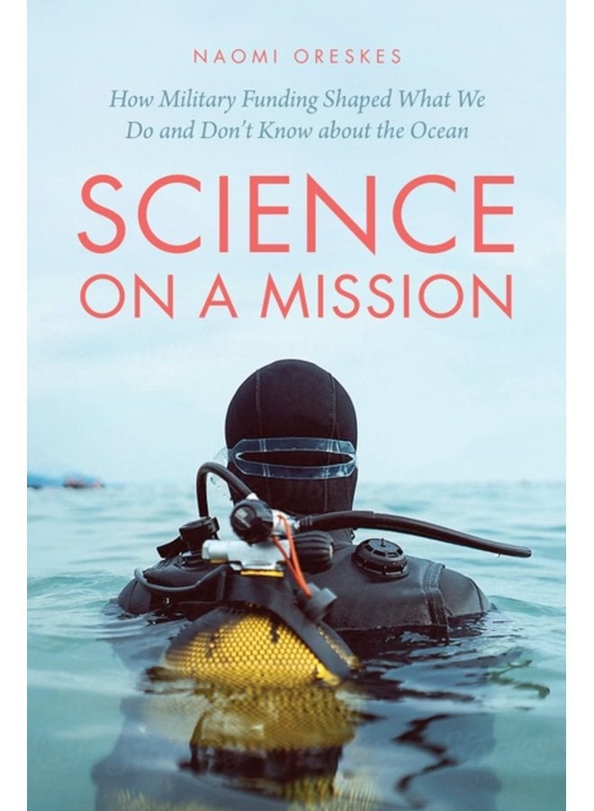 Science on a Mission How Military Funding Shaped What We Do and Don t Know about the Ocean - Paperback