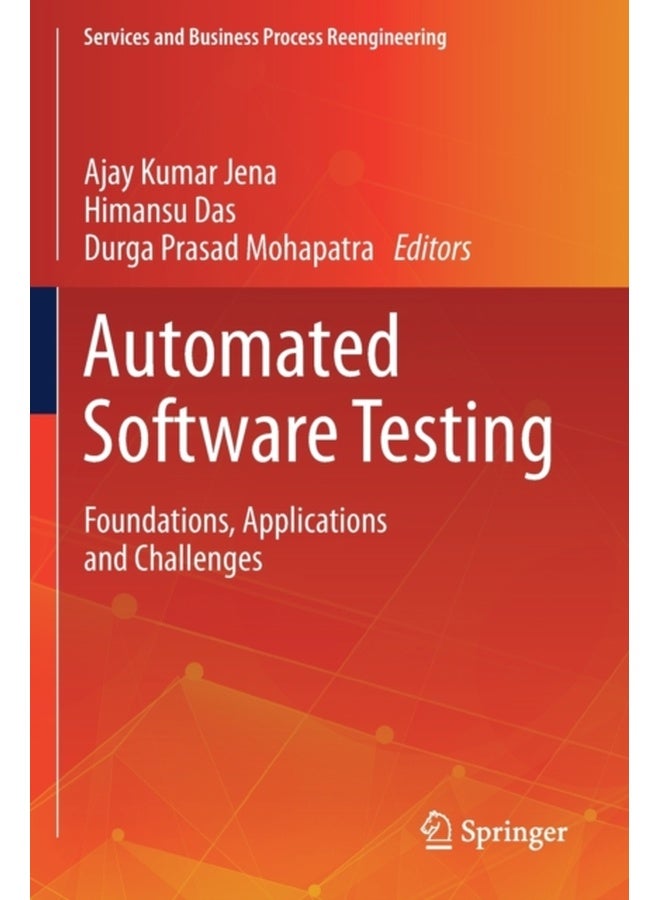 Automated Software Testing: Foundations, Applications and Challenges (Services and Business Process Reengineering) 