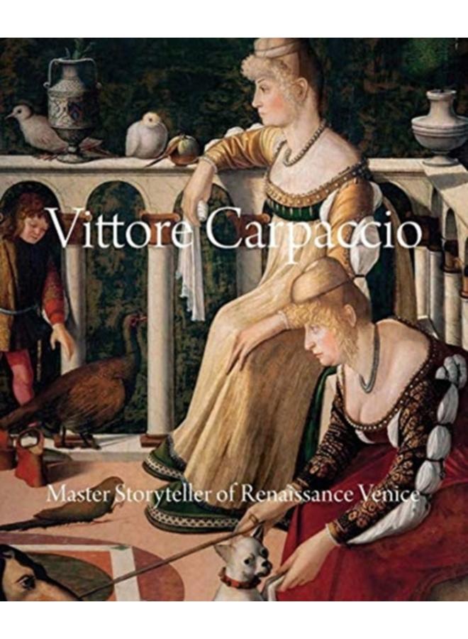 Vittore Carpaccio : Master Storyteller of Renaissance Venice 
