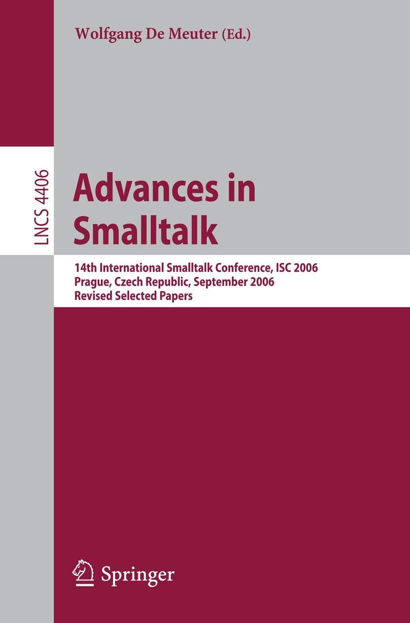Advances in Smalltalk: 14th International Smaltalk Conference, ISC 2006, Prague, Czech Republic, September 4-8, 2006, Revised Selected Papers