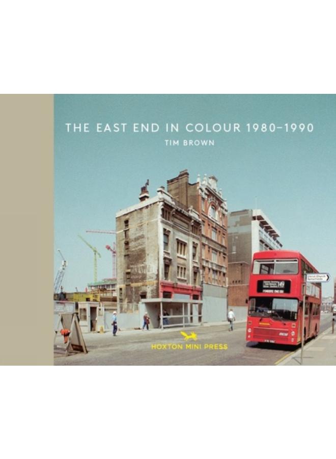 The East End In Colour 1980-1990 