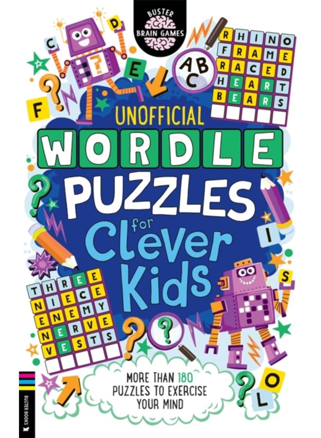 Wordle Puzzles for Clever Kids : More than 180 puzzles to exercise your mind 