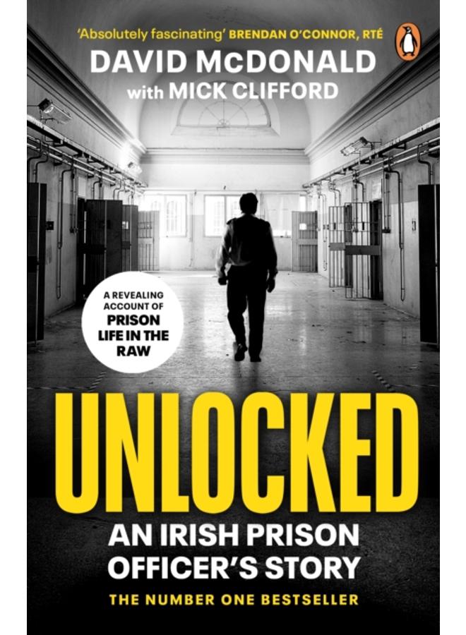 Unlocked : An Irish Prison Officer???s Story 