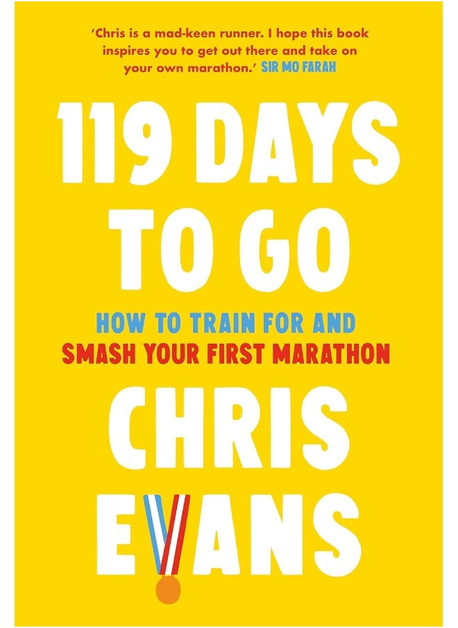 119 Days to Go: How to Train for and Smash Your First Marathon 