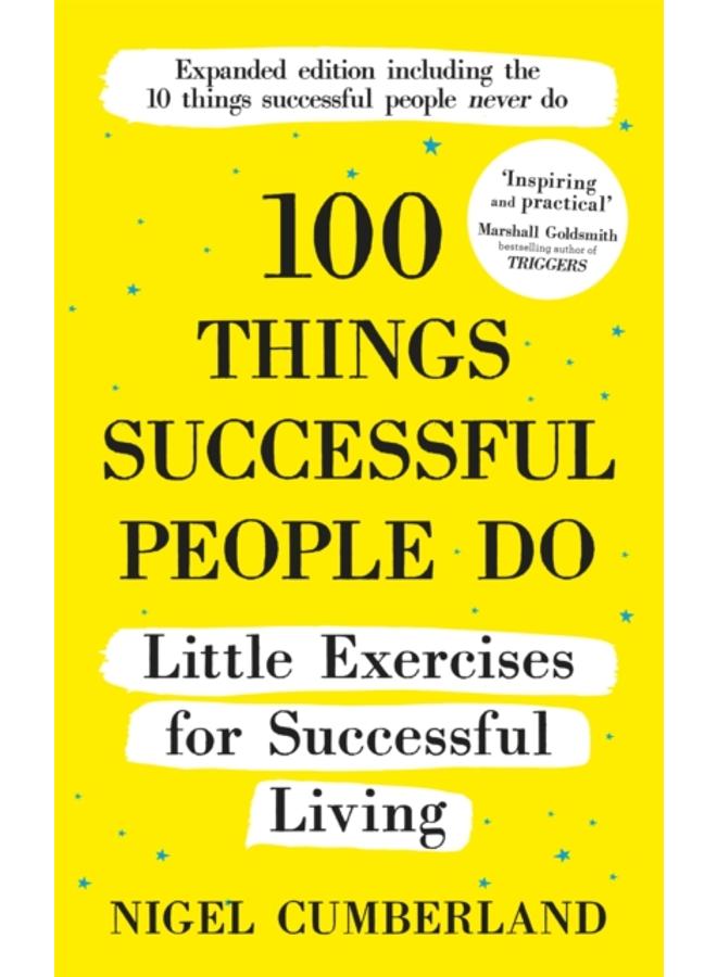 100 Things Successful People Do : Little Exercises for Successful Living: 100 Self Help Rules for Life 