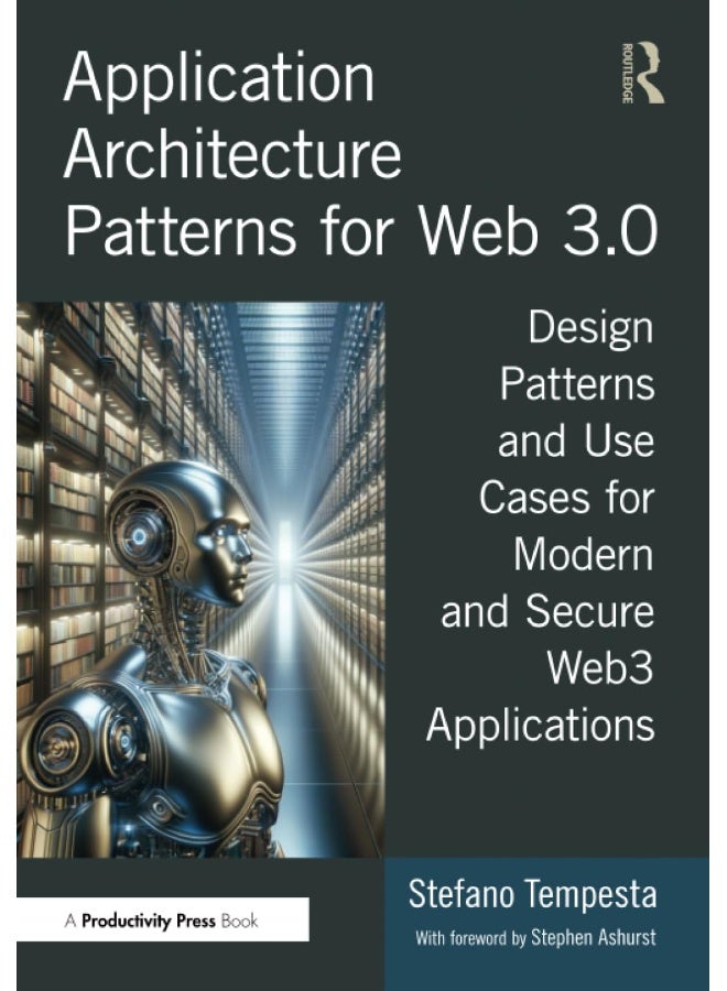 Application Architecture Patterns for Web 3.0: Design Patterns and Use Cases for Modern and Secure Web3 Applications - Image 1