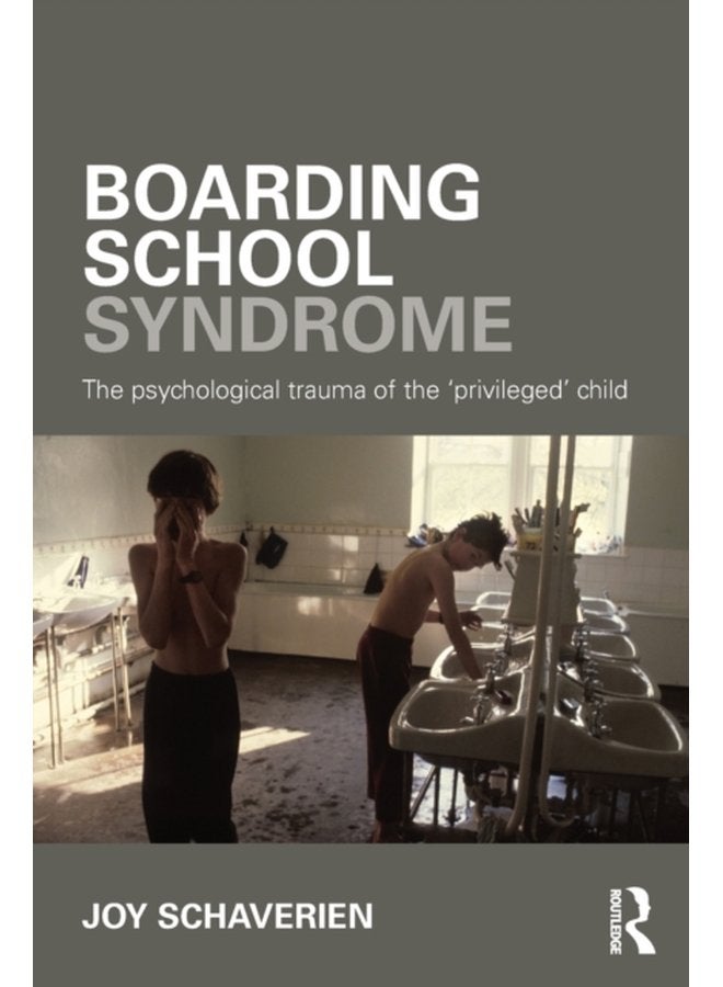 Boarding School Syndrome The psychological trauma of the privileged child - Paperback