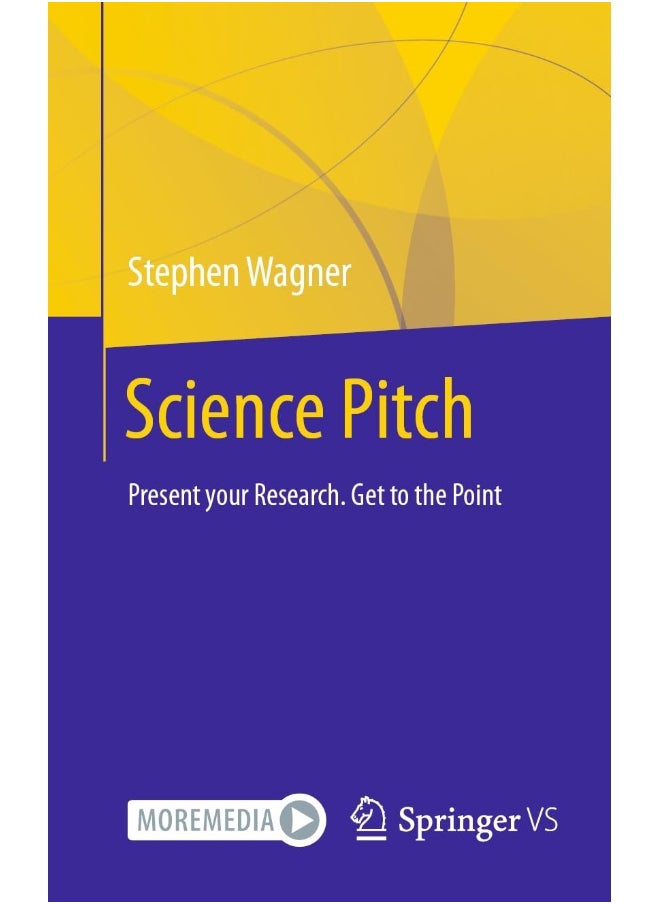 Science Pitch: Present your Research. Get to the Point 