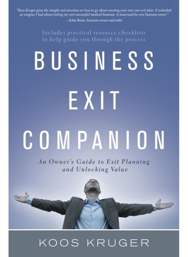 Business Exit Companion An Owner s Guide to Exit Planning and Unlocking Value - Paperback