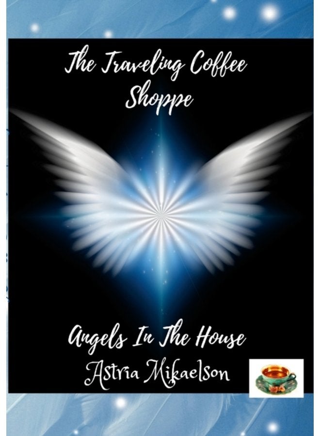 Angels In The House The Traveling Coffee Shoppe - Paperback