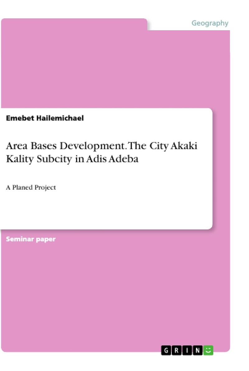 Area Bases Development. The City Akaki Kality Subcity in Adis Adeba: A Planed Project