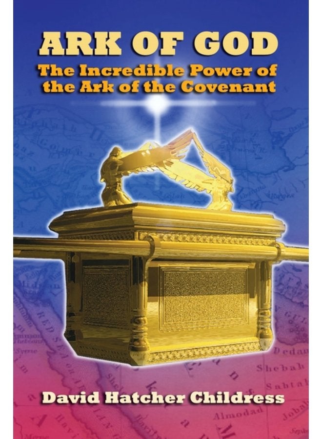 Ark of God The Incredible Power of the Ark of the Covenant - Paperback