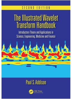 The Illustrated Wavelet Transform Handbook: Introductory Theory and Applications in Science, Engineering, Medicine and Finance, Second Edition