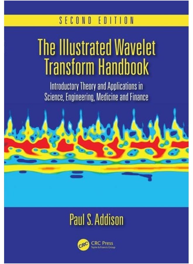 The Illustrated Wavelet Transform Handbook: Introductory Theory and Applications in Science, Engineering, Medicine and Finance, Second Edition 