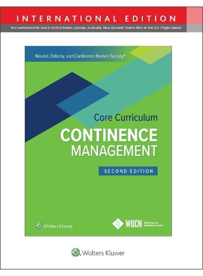 Wound  Ostomy and Continence Nurses Society Core Curriculum  Continence Management International edition  Ed   2 