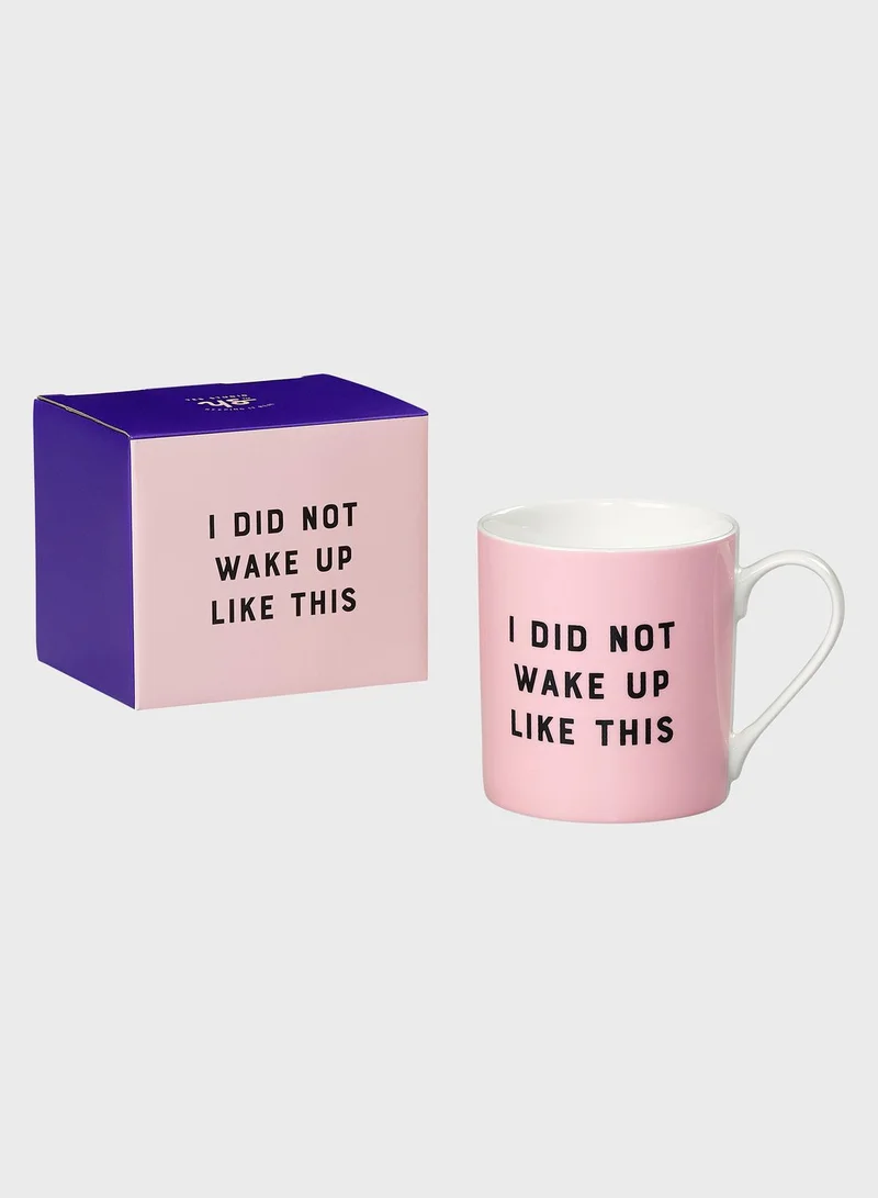 Yes Studio I Did Not Wake Up Like This Mug