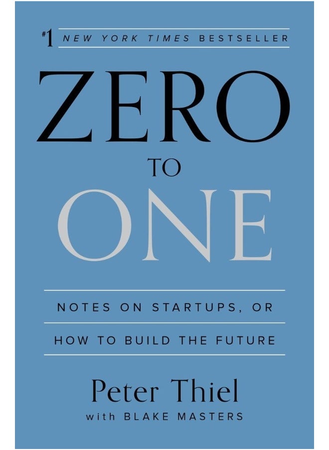 Zero to One: Notes on Startups, or How to Build the Future 