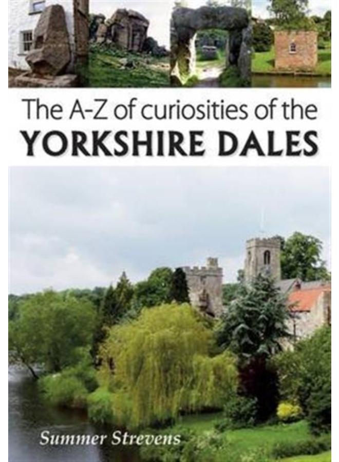 The A-Z of Curiosities of the Yorkshire Dales