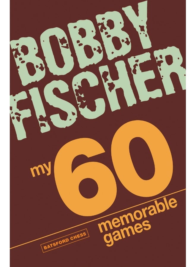 ألعابي الـ 60 التي لا تُنسى: تكتيكات الشطرنج، استراتيجيات الشطرنج مع بوبي فيشر