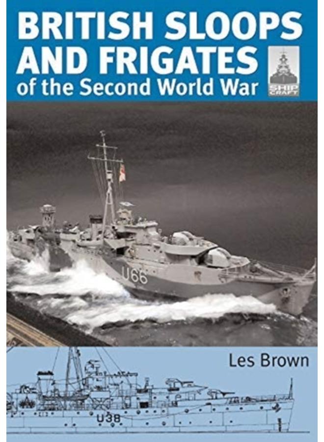 ShipCraft 27 - British Sloops and Frigates of the Second World War 
