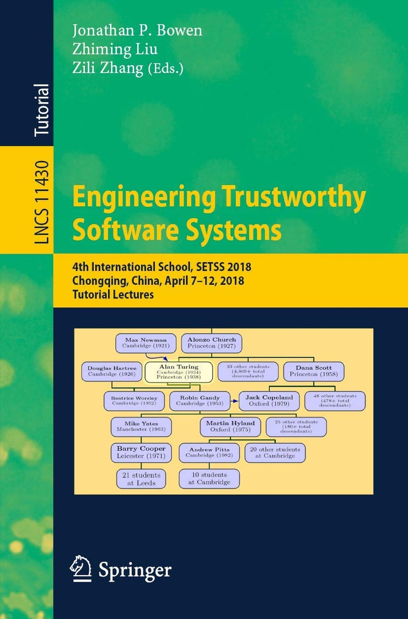 Engineering Trustworthy Software Systems: 4th International School, SETSS 2018, Chongqing, China, April 7-12, 2018, Tutorial Lectures