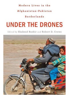 Under the Drones: Modern Lives in the Afghanistan-Pakistan Borderlands 