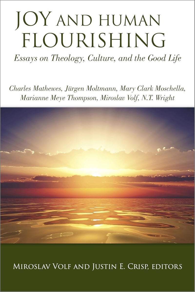 Joy and Human Flourishing: Essays on Theology, Culture, and the Good Life 