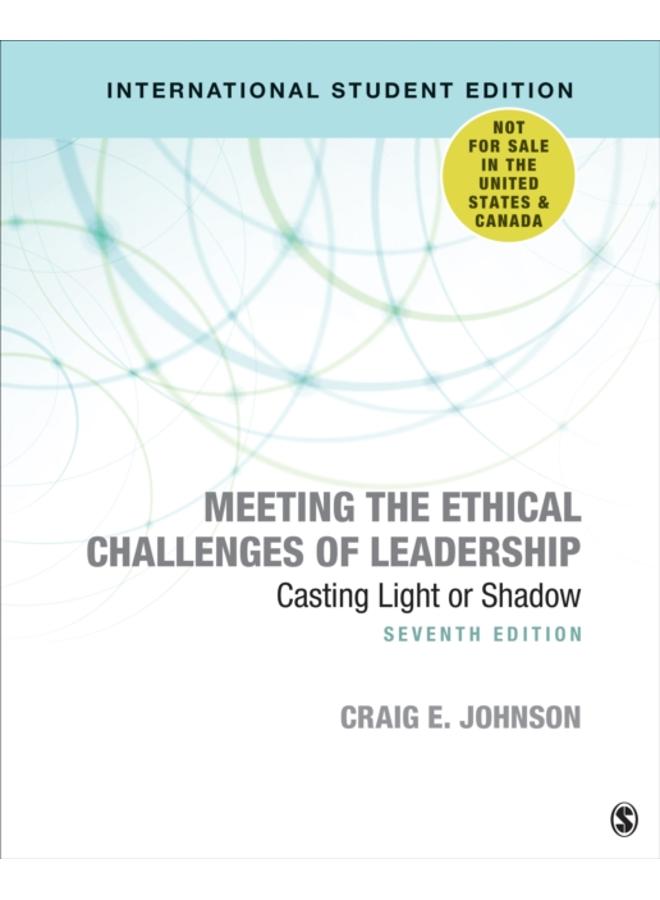 Meeting the Ethical Challenges of Leadership - International Student Edition : Casting Light or Shadow 