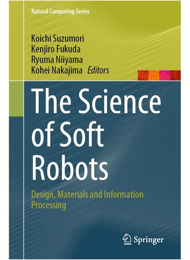 The Science of Soft Robots: Design, Materials and Information Processing 
