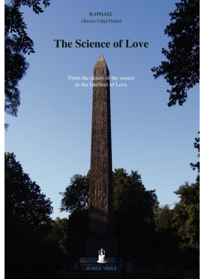 The Science of Love From the Desire of the Senses to the Intellect of Love 12 - Paperback
