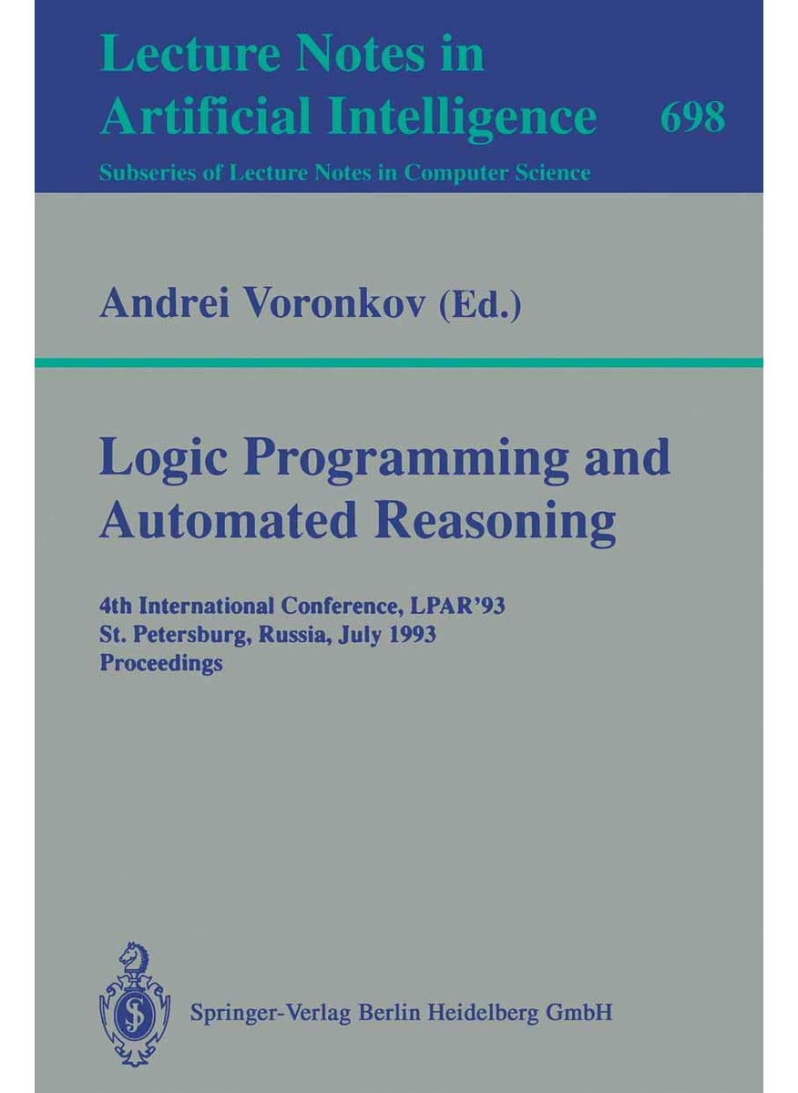 Logic Programming and Automated Reasoning: 4th International Conference, LPAR'93, St.Petersburg, Russia, July 13-20, 1993. Proceedings 