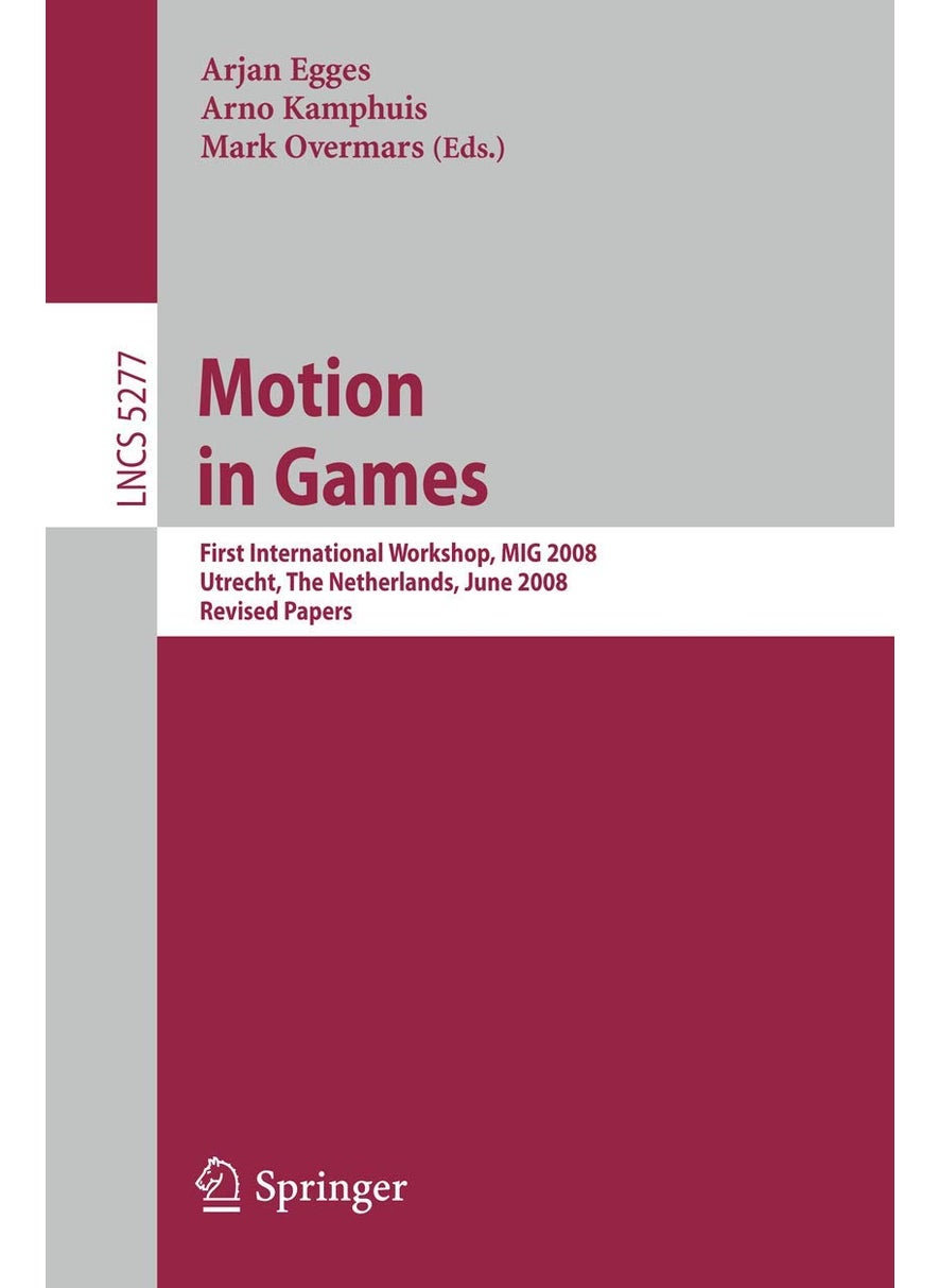 Motion in Games: First International Workshop, MIG 2008, Utrecht, The Netherlands, June 14-17, 2008, Revised Papers 