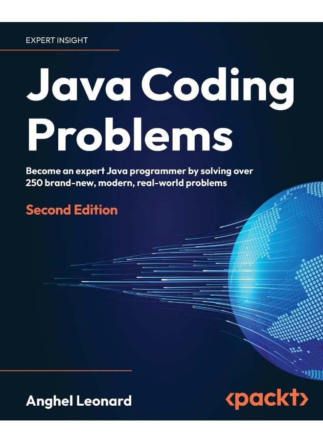 Packt Java Coding Problems - Second Edition: Become an expert Java programmer by solving over 250 brand-new, modern, real-world problems 
