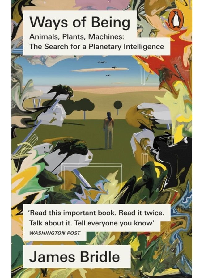 Ways of Being Animals Plants Machines The Search for a Planetary Intelligence - Paperback
