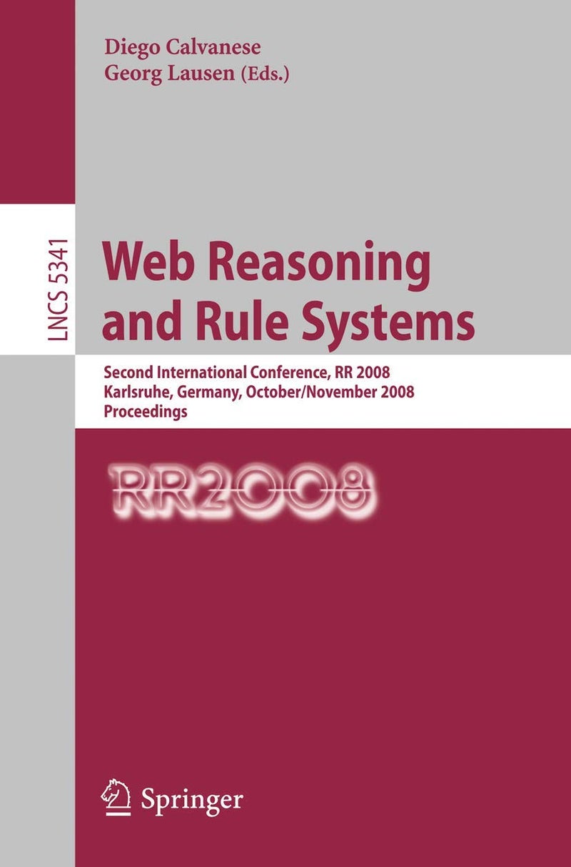 Web Reasoning and Rule Systems: Second International Conference, RR 2008, Karlsruhe, Germany, October 31 - November 1, 2008. Proceedings