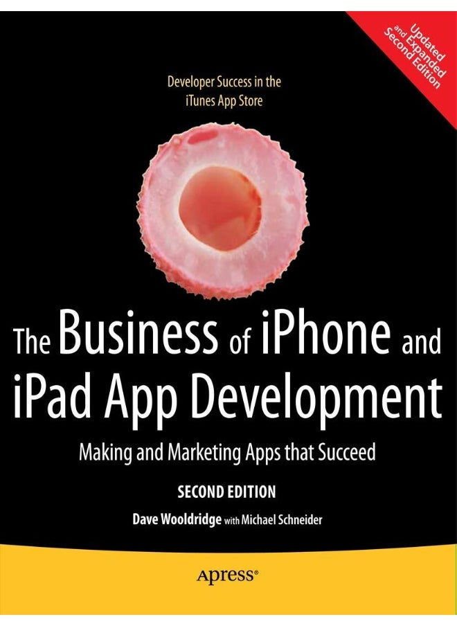 The Business of iPhone and iPad App Development: Making and Marketing Apps That Succeed 