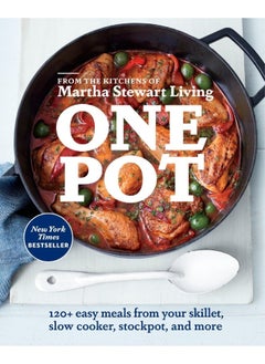 One Pot: 120+ Easy Meals from Your Skillet, Slow Cooker, Stockpot, and More: A Cookbook